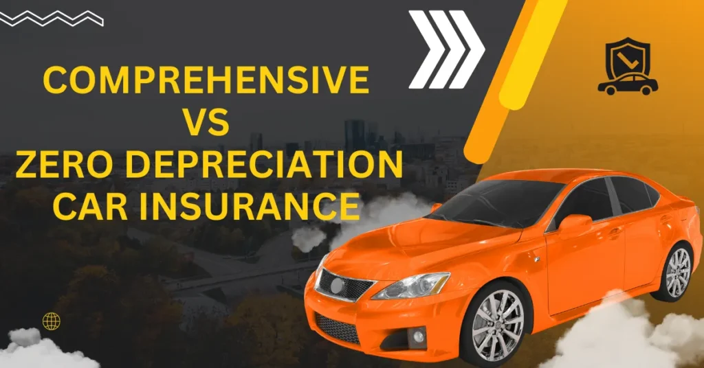 Comprehensive vs Zero Depreciation Car Insurance Policy