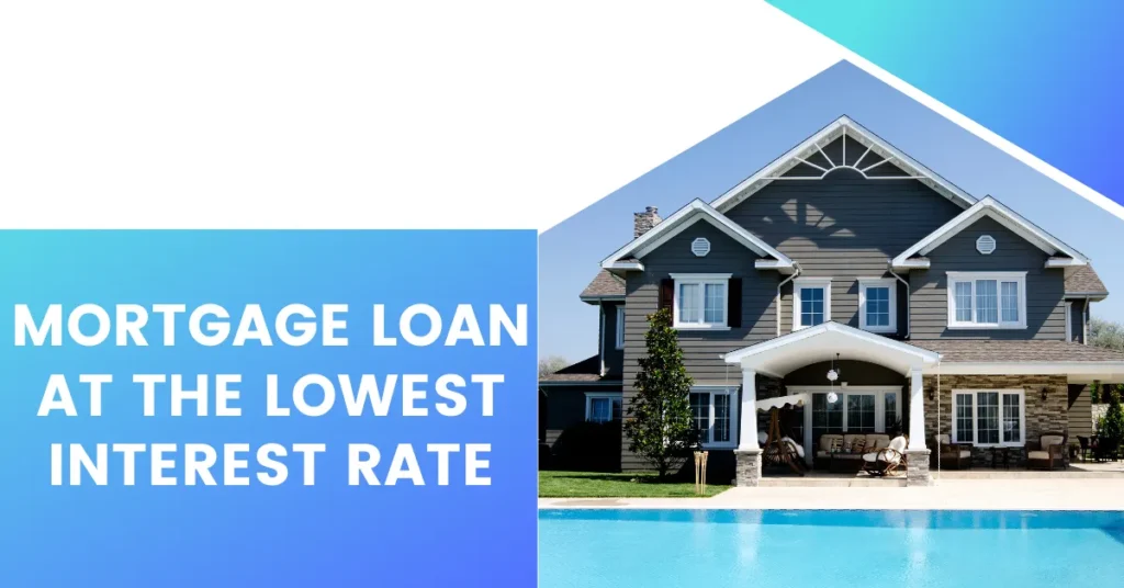 Mortgage Loan at the Lowest Interest Rate